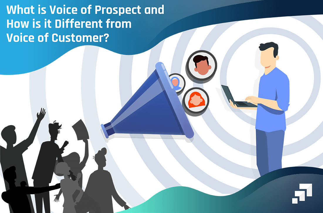 Voice of Prospect vs Voice of Customer