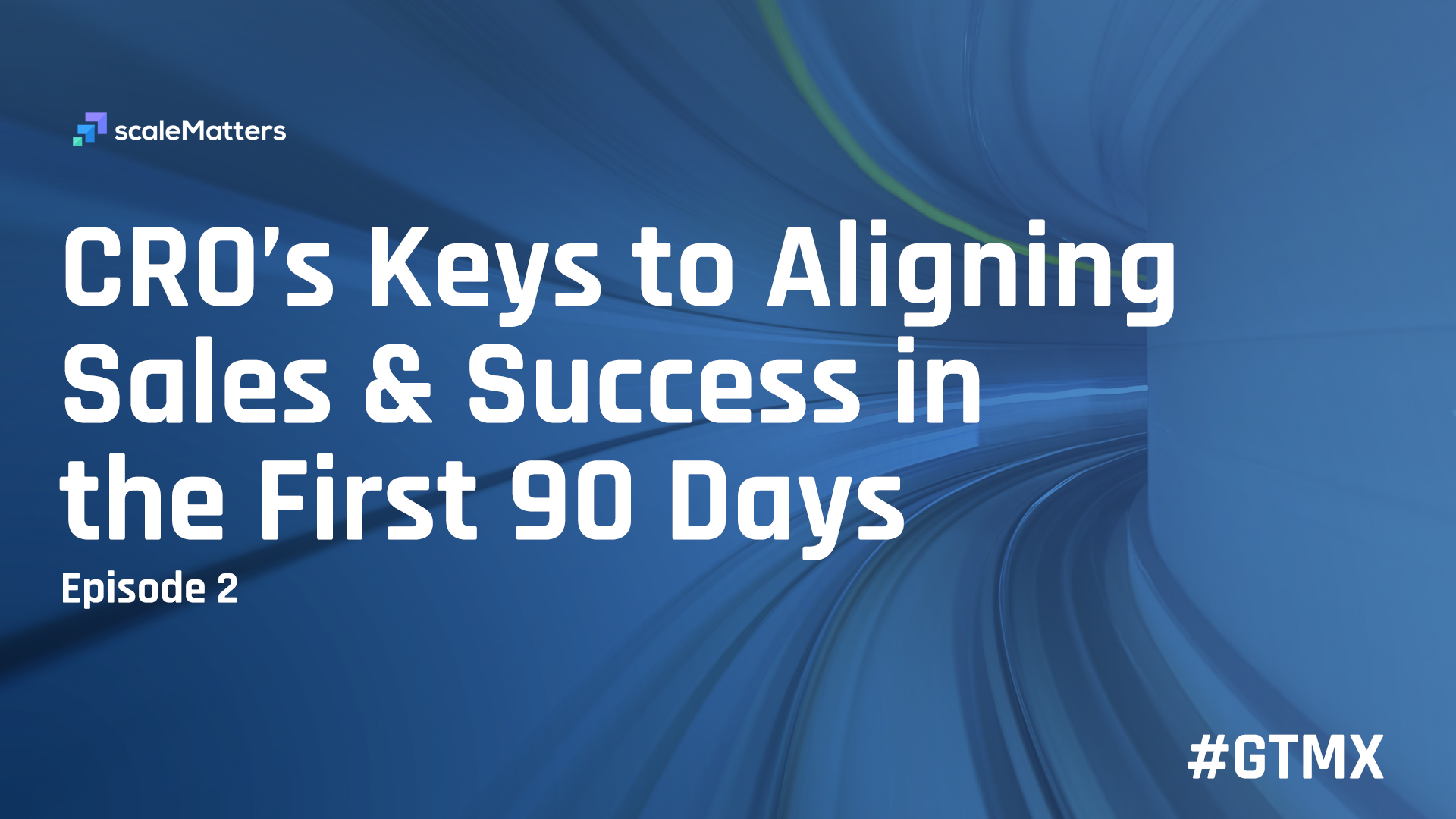 CRO's Keys to Aligning Sales & Success in First 90 Days