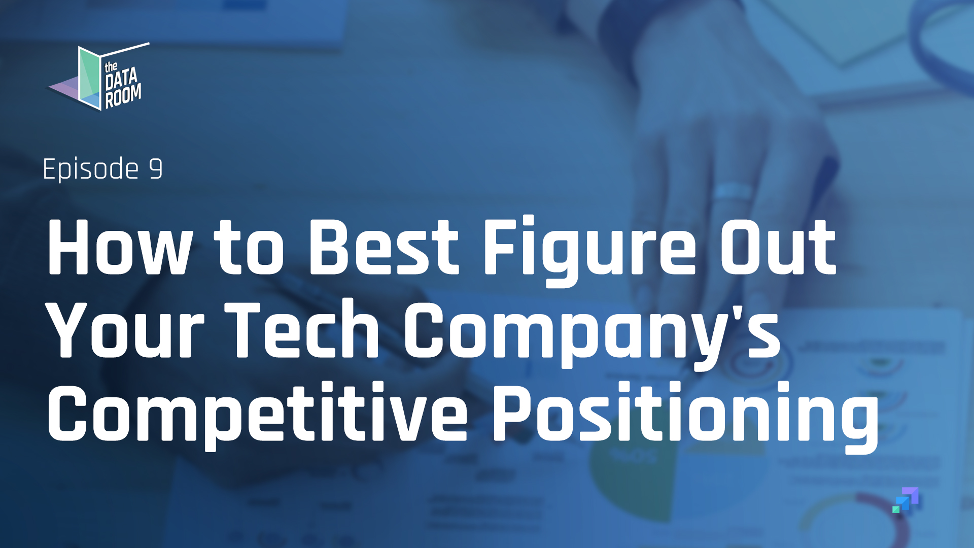 How to Best Figure Out Your Tech Company's Competitive Positioning